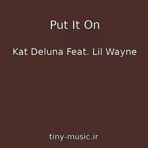کاور آهنگ Put It On از Kat Deluna Feat. Lil Wayne