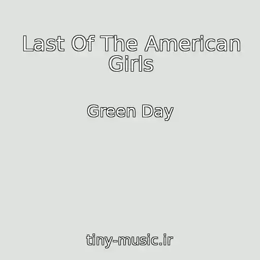 کاور آهنگ Last Of The American Girls از Green Day