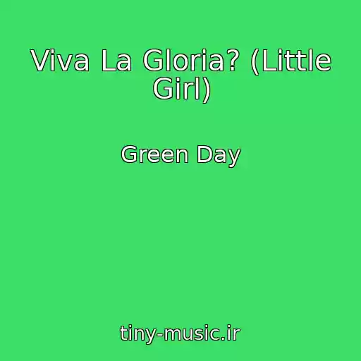 کاور آهنگ Viva La Gloria? (Little Girl) از Green Day