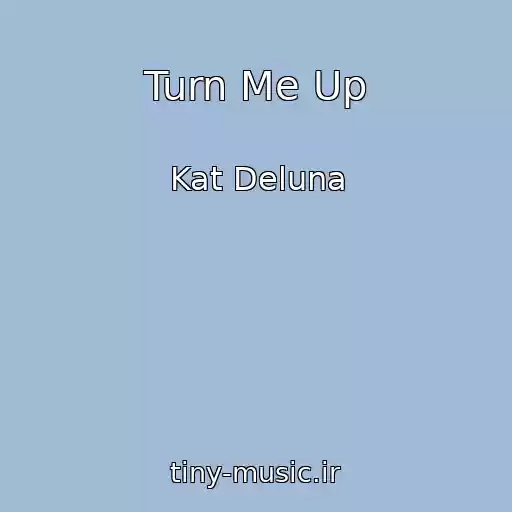 کاور آهنگ Turn Me Up از Kat Deluna
