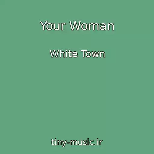 کاور آهنگ Your Woman از White Town