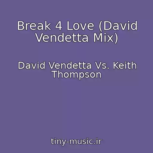 کاور آهنگ Break 4 Love (David Vendetta Mix) از David Vendetta Vs. Keith Thompson