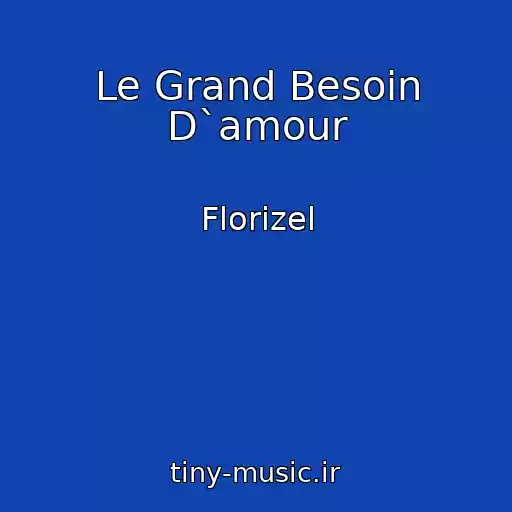 کاور آهنگ Le Grand Besoin D`amour از Florizel