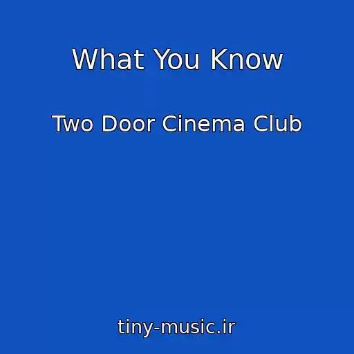 کاور آهنگ What You Know از Two Door Cinema Club