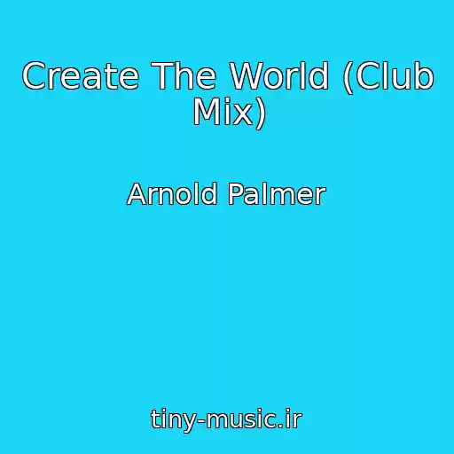 کاور آهنگ Create The World (Club Mix) از Arnold Palmer