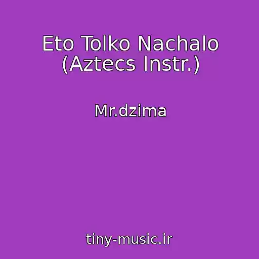 کاور آهنگ Eto Tolko Nachalo (Aztecs Instr.) از Mr.dzima