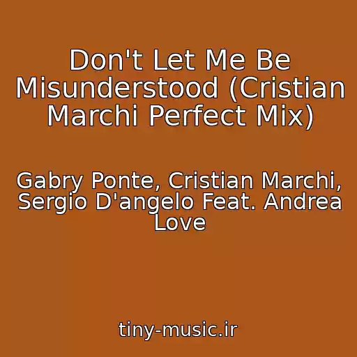 کاور آهنگ Don't Let Me Be Misunderstood (Cristian Marchi Perfect Mix) از Gabry Ponte, Cristian Marchi, Sergio D'angelo Feat. Andrea Love