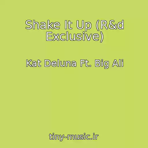 کاور آهنگ Shake It Up (R&d Exclusive) از Kat Deluna Ft. Big Ali