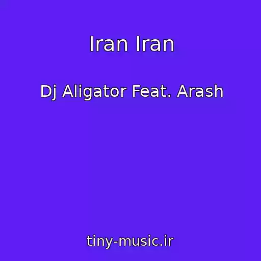 کاور آهنگ Iran Iran از Dj Aligator Feat. Arash