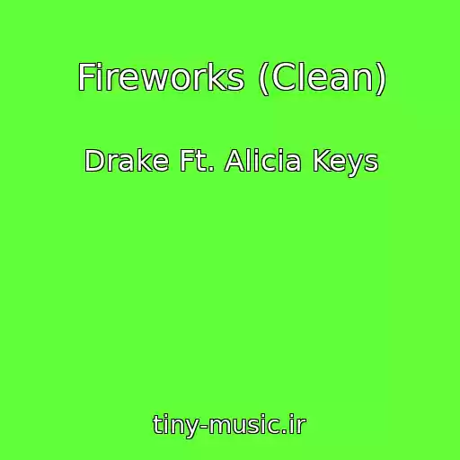 کاور آهنگ Fireworks (Clean) از Drake Ft. Alicia Keys