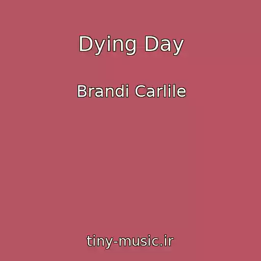 کاور آهنگ Dying Day از Brandi Carlile