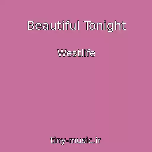 کاور آهنگ Beautiful Tonight از Westlife