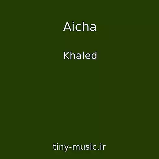 کاور آهنگ Aicha از Khaled