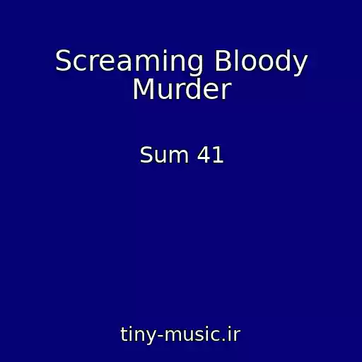 کاور آهنگ Screaming Bloody Murder از Sum 41
