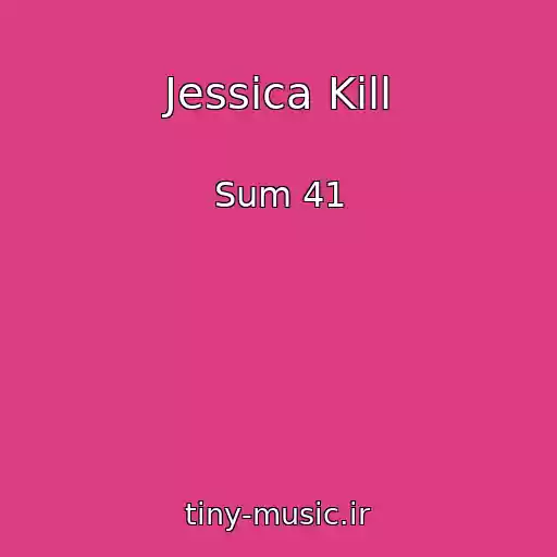 کاور آهنگ Jessica Kill از Sum 41