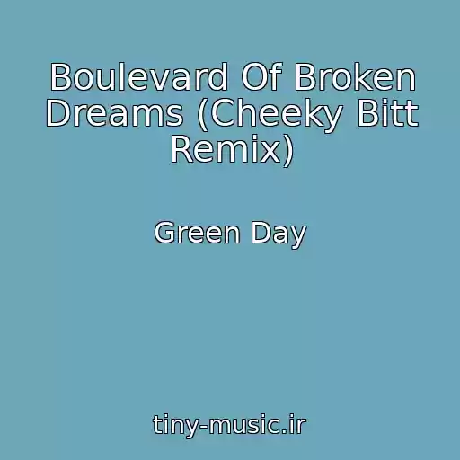 کاور آهنگ Boulevard Of Broken Dreams (Cheeky Bitt Remix) از Green Day