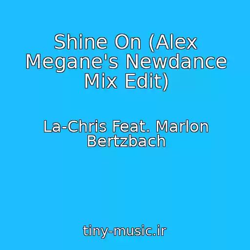 کاور آهنگ Shine On (Alex Megane's Newdance Mix Edit) از La-Chris Feat. Marlon Bertzbach