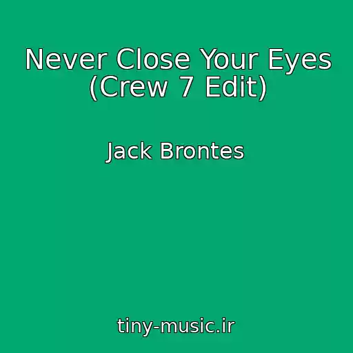 کاور آهنگ Never Close Your Eyes (Crew 7 Edit) از Jack Brontes