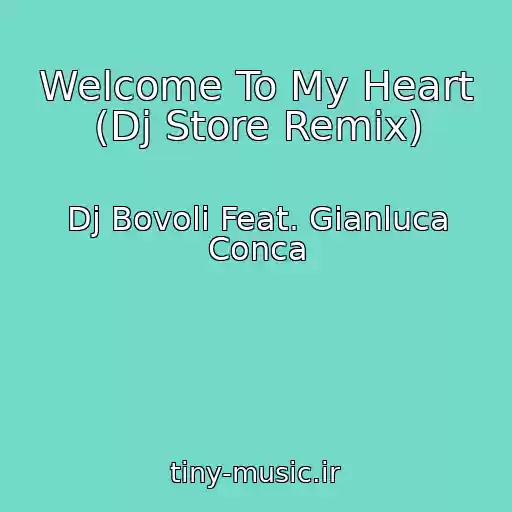 کاور آهنگ Welcome To My Heart (Dj Store Remix) از Dj Bovoli Feat. Gianluca Conca
