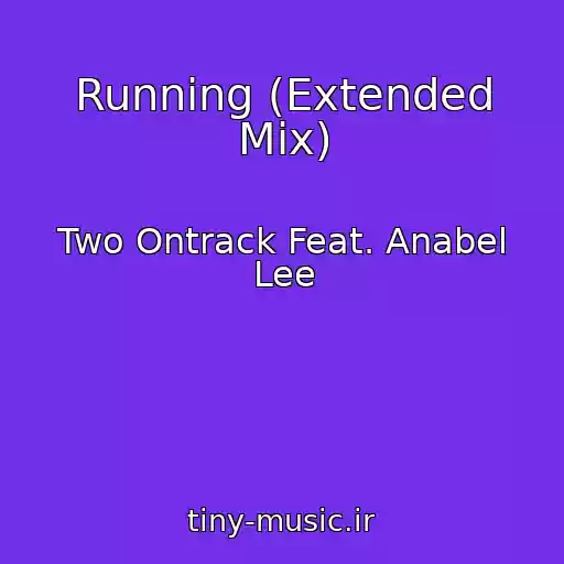 کاور آهنگ Running (Extended Mix) از Two Ontrack Feat. Anabel Lee