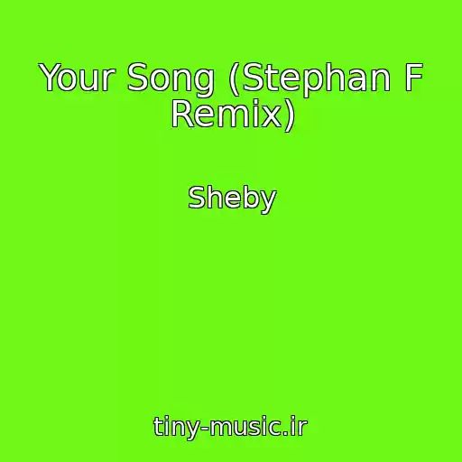 کاور آهنگ Your Song (Stephan F Remix) از Sheby