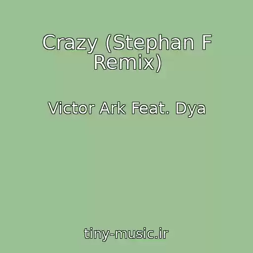 کاور آهنگ Crazy (Stephan F Remix) از Victor Ark Feat. Dya