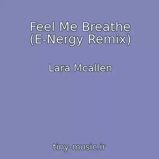 کاور آهنگ Feel Me Breathe (E-Nergy Remix) از Lara Mcallen