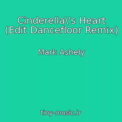 کاور آهنگ Cinderella\'s Heart (Edit Dancefloor Remix) از Mark Ashely