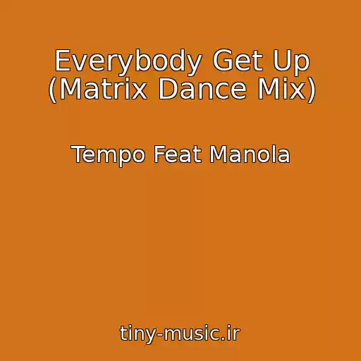 کاور آهنگ Everybody Get Up (Matrix Dance Mix) از Tempo Feat Manola