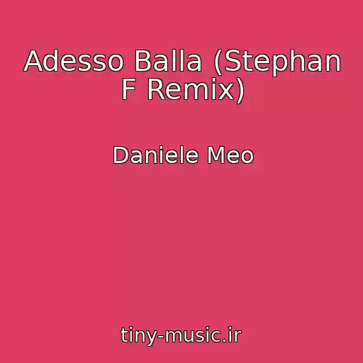 کاور آهنگ Adesso Balla (Stephan F Remix) از Daniele Meo