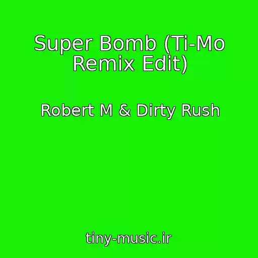 کاور آهنگ Super Bomb (Ti-Mo Remix Edit) از Robert M & Dirty Rush