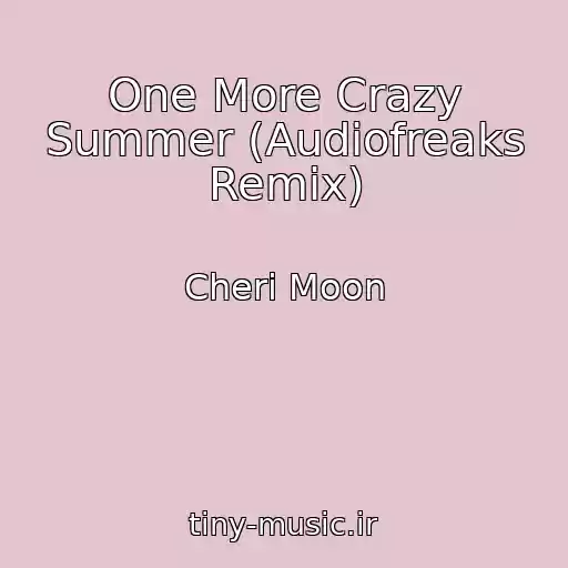 کاور آهنگ One More Crazy Summer (Audiofreaks Remix) از Cheri Moon
