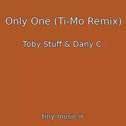 کاور آهنگ Only One (Ti-Mo Remix) از Toby Stuff & Dany C.