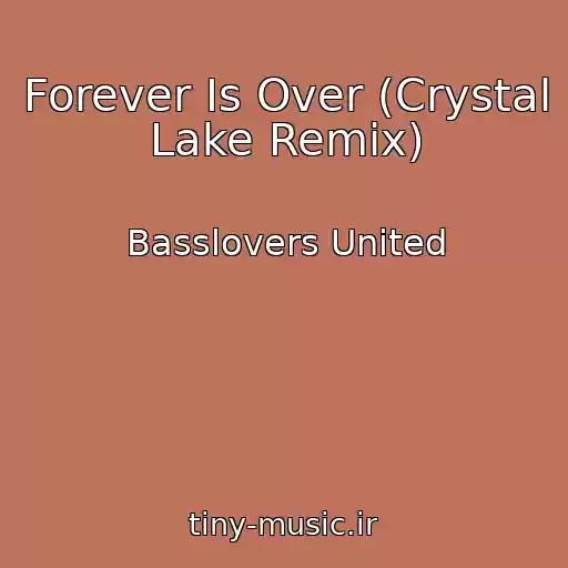 کاور آهنگ Forever Is Over (Crystal Lake Remix) از Basslovers United