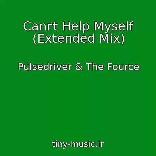 کاور آهنگ Canґt Help Myself (Extended Mix) از Pulsedriver & The Fource