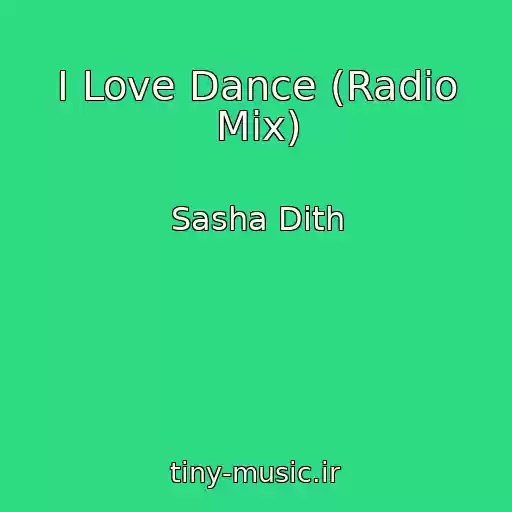 کاور آهنگ I Love Dance (Radio Mix) از Sasha Dith