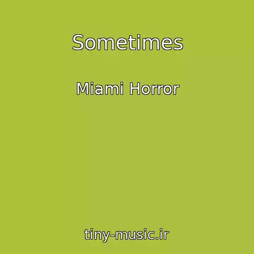 کاور آهنگ Sometimes از Miami Horror