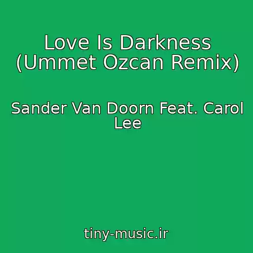کاور آهنگ Love Is Darkness (Ummet Ozcan Remix) از Sander Van Doorn Feat. Carol Lee