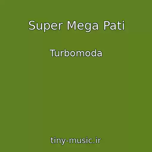 کاور آهنگ Super Mega Pati از Turbomoda