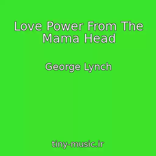 کاور آهنگ Love Power From The Mama Head از George Lynch