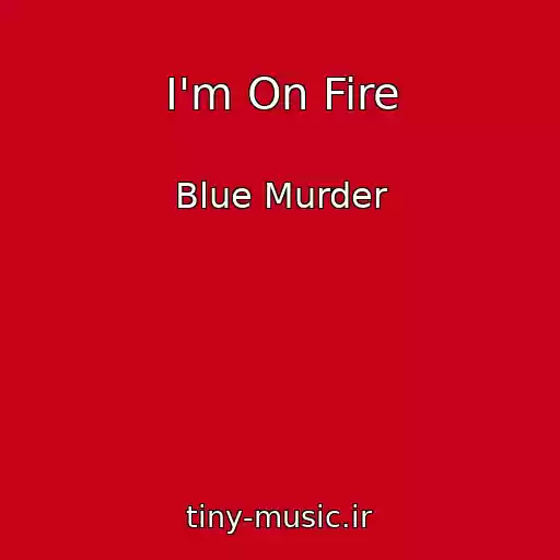 کاور آهنگ I'm On Fire از Blue Murder