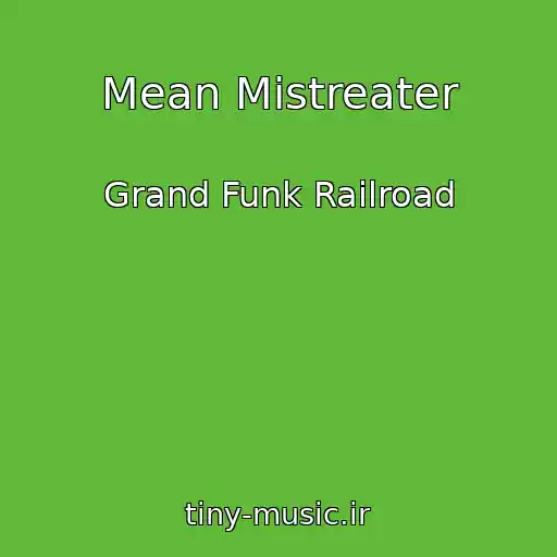 کاور آهنگ Mean Mistreater از Grand Funk Railroad
