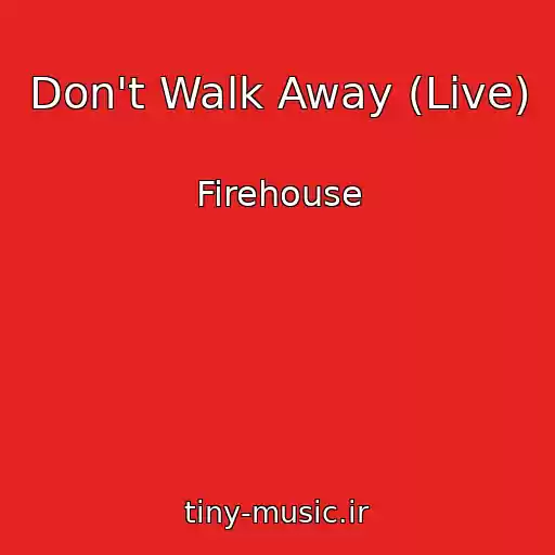 کاور آهنگ Don't Walk Away (Live) از Firehouse