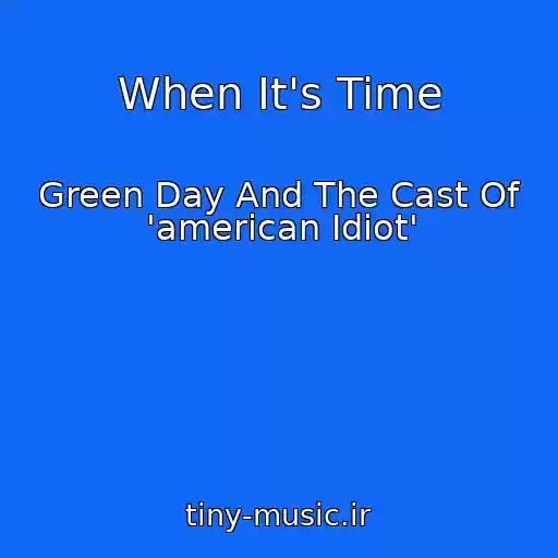 کاور آهنگ When It's Time از Green Day And The Cast Of 'american Idiot'