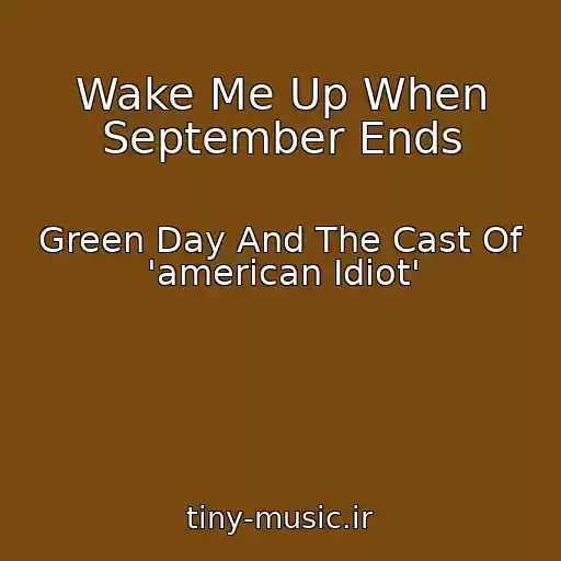 کاور آهنگ Wake Me Up When September Ends از Green Day And The Cast Of 'american Idiot'