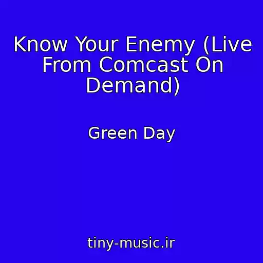 کاور آهنگ Know Your Enemy (Live From Comcast On Demand) از Green Day