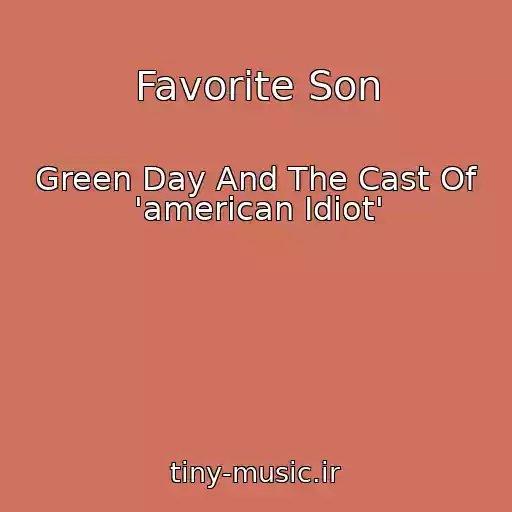 کاور آهنگ Favorite Son از Green Day And The Cast Of 'american Idiot'