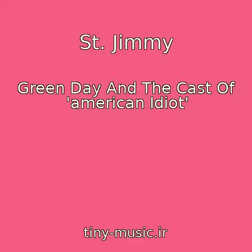 کاور آهنگ St. Jimmy از Green Day And The Cast Of 'american Idiot'