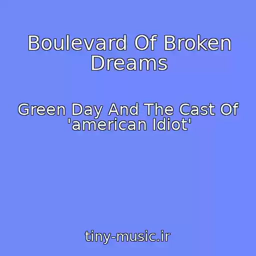 کاور آهنگ Boulevard Of Broken Dreams از Green Day And The Cast Of 'american Idiot'