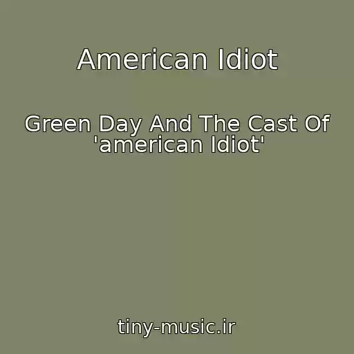 کاور آهنگ American Idiot از Green Day And The Cast Of 'american Idiot'